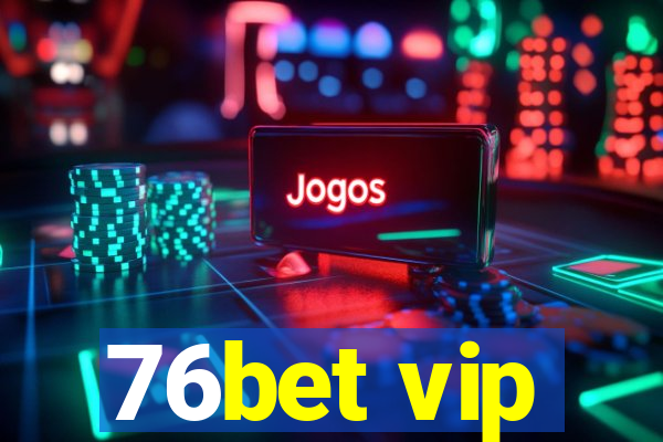 76bet vip